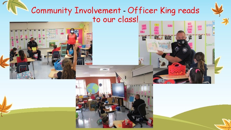 Community Involvement - Officer King reads to our class! 