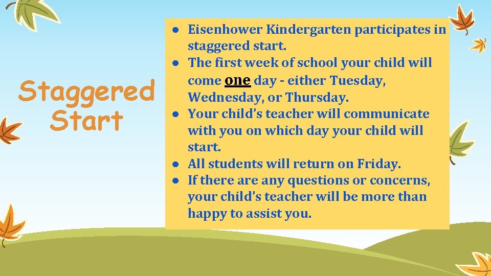 Staggered Start ● Eisenhower Kindergarten participates in staggered start. ● The first week of
