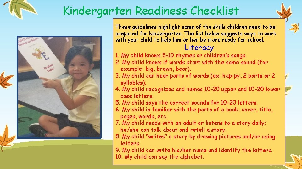 Kindergarten Readiness Checklist These guidelines highlight some of the skills children need to be