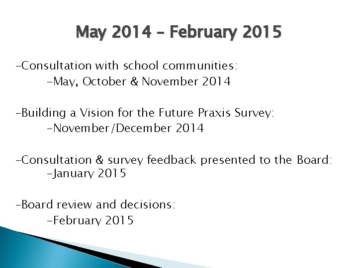 May 2014 – February 2015 -Consultation with school communities: -May, October & November 2014