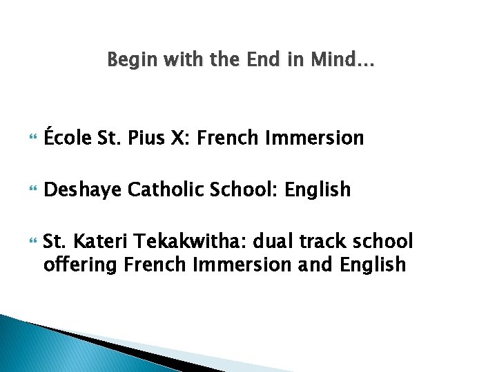 Begin with the End in Mind… École St. Pius X: French Immersion Deshaye Catholic