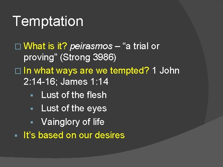 Temptation � What is it? peirasmos – “a trial or proving” (Strong 3986) �