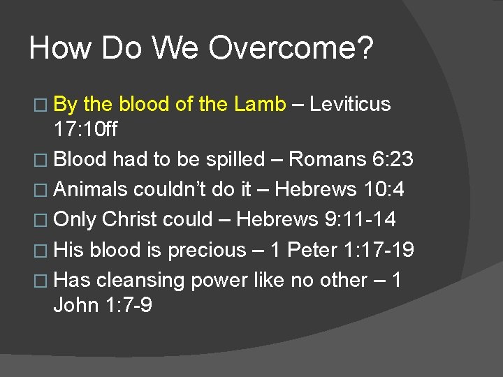 How Do We Overcome? � By the blood of the Lamb – Leviticus 17: