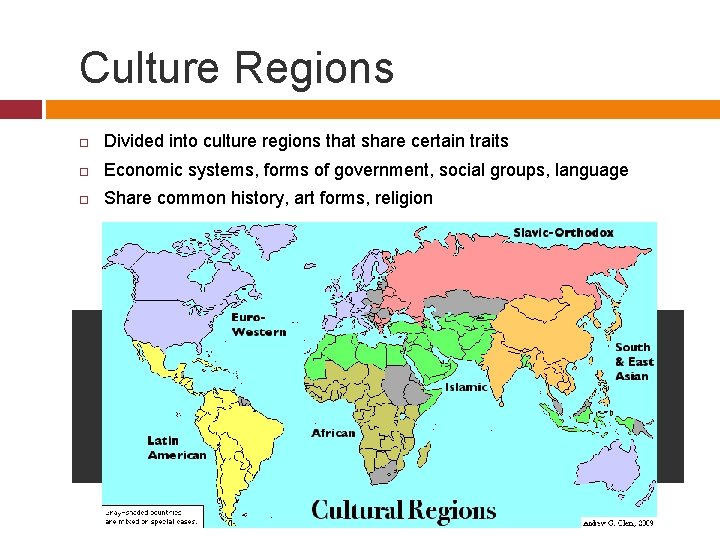 Culture Regions Divided into culture regions that share certain traits Economic systems, forms of