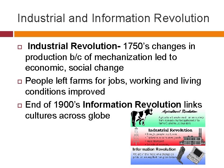 Industrial and Information Revolution Industrial Revolution- 1750’s changes in production b/c of mechanization led