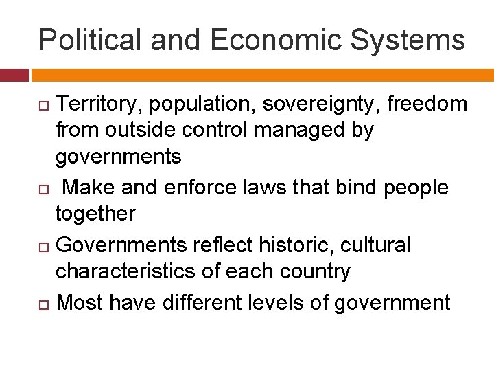Political and Economic Systems Territory, population, sovereignty, freedom from outside control managed by governments