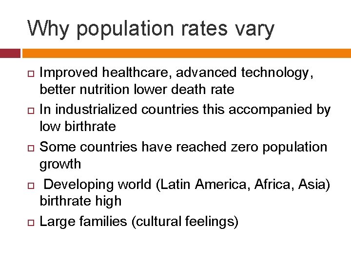 Why population rates vary Improved healthcare, advanced technology, better nutrition lower death rate In