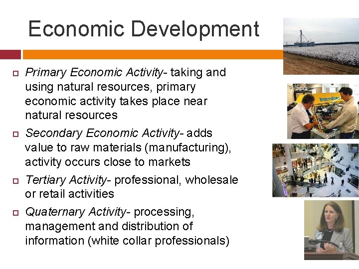 Economic Development Primary Economic Activity- taking and using natural resources, primary economic activity takes