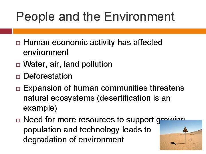 People and the Environment Human economic activity has affected environment Water, air, land pollution