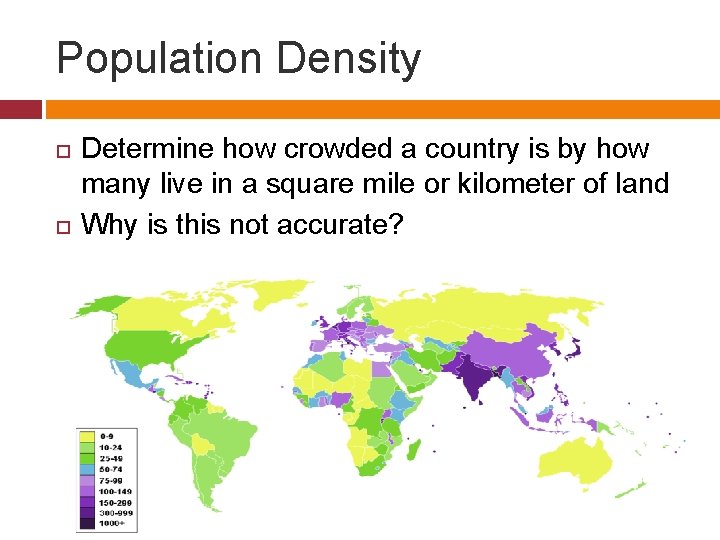 Population Density Determine how crowded a country is by how many live in a