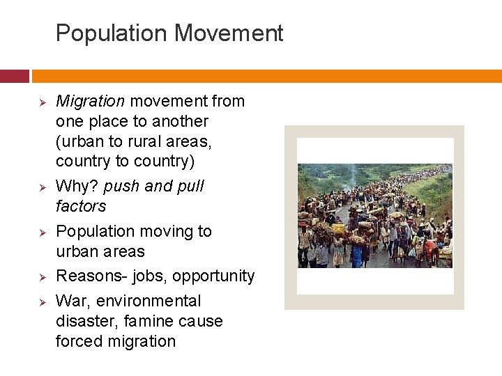Population Movement Ø Ø Ø Migration movement from one place to another (urban to