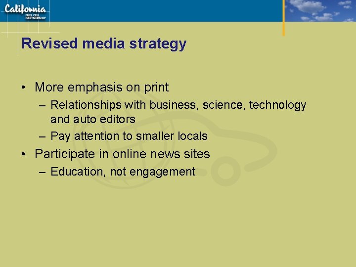 Revised media strategy • More emphasis on print – Relationships with business, science, technology