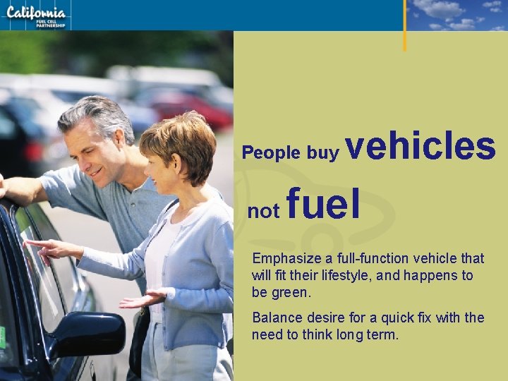 People buy not vehicles fuel Emphasize a full-function vehicle that will fit their lifestyle,