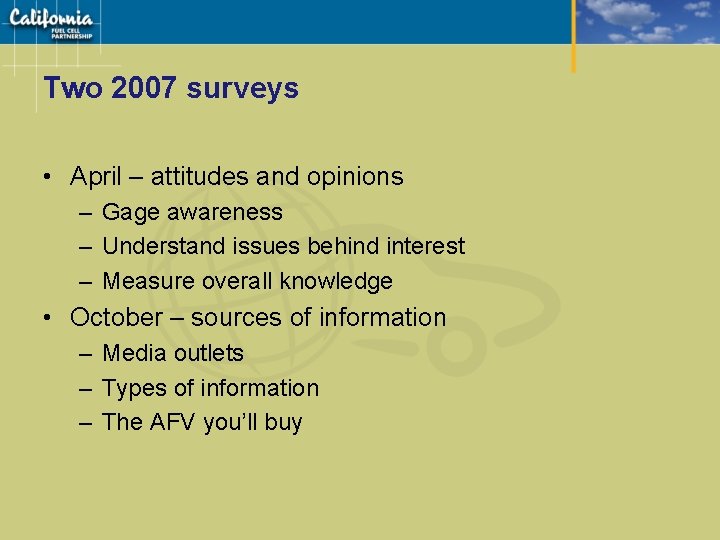 Two 2007 surveys • April – attitudes and opinions – Gage awareness – Understand