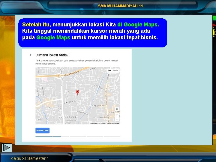 SMA MUHAMMADIYAH 11 Setelah itu, menunjukkan lokasi Kita di Google Maps. Kita tinggal memindahkan