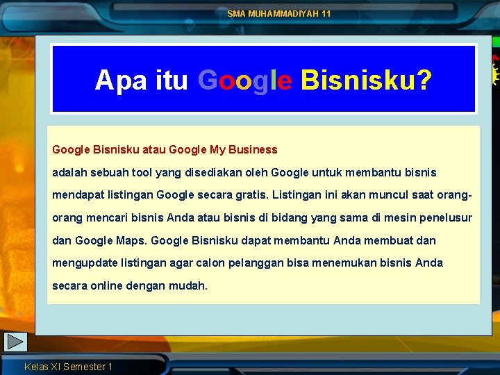 SMA MUHAMMADIYAH 11 Apa itu Google Bisnisku? Google Bisnisku atau Google My Business adalah