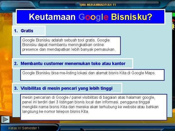 SMA MUHAMMADIYAH 11 Keutamaan Google Bisnisku? 1. Gratis Google Bisnisku adalah sebuah tool gratis.