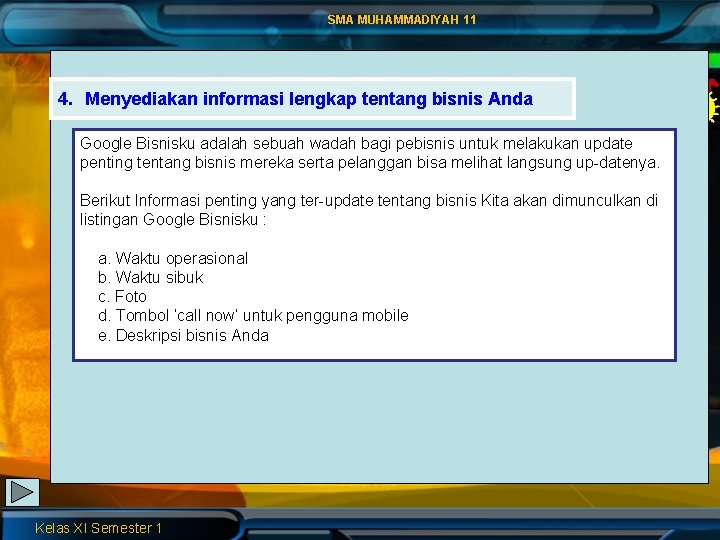 SMA MUHAMMADIYAH 11 4. Menyediakan informasi lengkap tentang bisnis Anda Google Bisnisku adalah sebuah