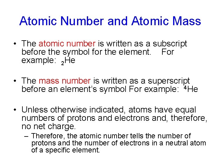 Atomic Number and Atomic Mass • The atomic number is written as a subscript Atomic Number and Atomic Mass • The atomic number is written as a subscript
