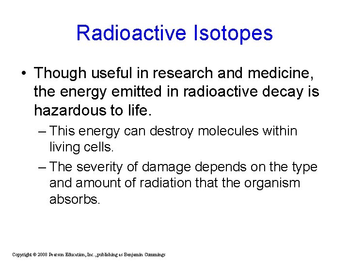 Radioactive Isotopes • Though useful in research and medicine, the energy emitted in radioactive Radioactive Isotopes • Though useful in research and medicine, the energy emitted in radioactive