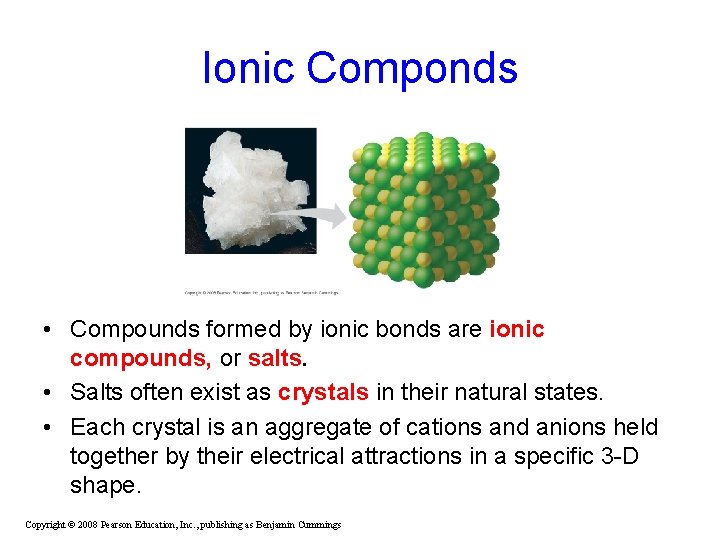 Ionic Componds • Compounds formed by ionic bonds are ionic compounds, or salts. • Ionic Componds • Compounds formed by ionic bonds are ionic compounds, or salts. •