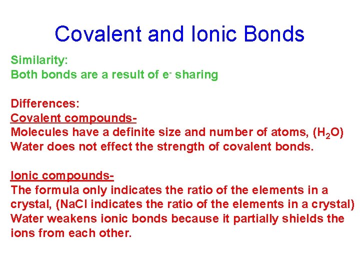 Covalent and Ionic Bonds Similarity: Both bonds are a result of e- sharing Differences: Covalent and Ionic Bonds Similarity: Both bonds are a result of e- sharing Differences: