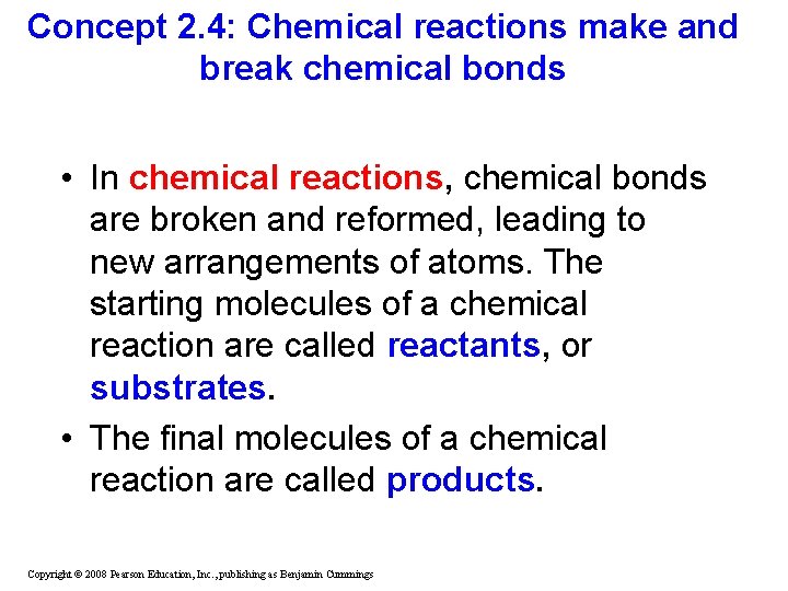 Concept 2. 4: Chemical reactions make and break chemical bonds • In chemical reactions, Concept 2. 4: Chemical reactions make and break chemical bonds • In chemical reactions,