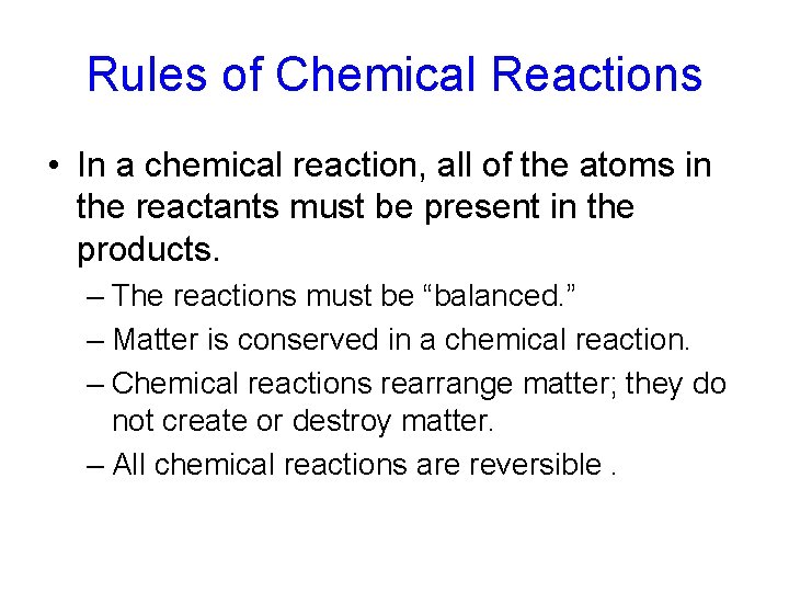 Rules of Chemical Reactions • In a chemical reaction, all of the atoms in Rules of Chemical Reactions • In a chemical reaction, all of the atoms in
