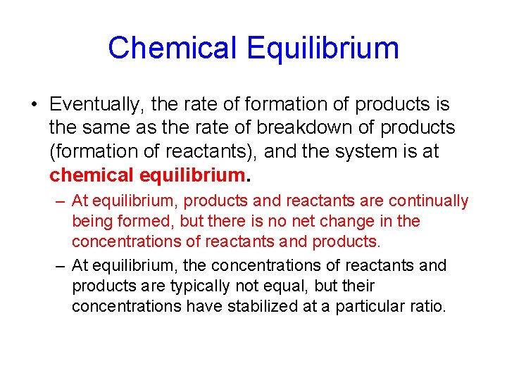 Chemical Equilibrium • Eventually, the rate of formation of products is the same as Chemical Equilibrium • Eventually, the rate of formation of products is the same as