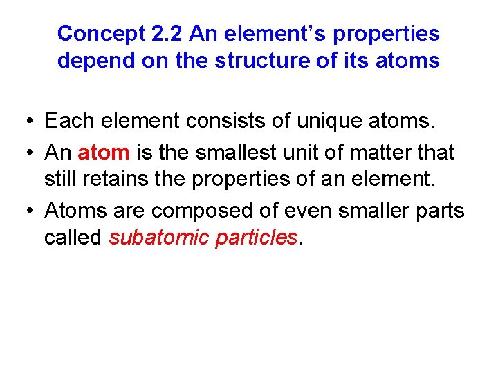 Concept 2. 2 An element’s properties depend on the structure of its atoms • Concept 2. 2 An element’s properties depend on the structure of its atoms •