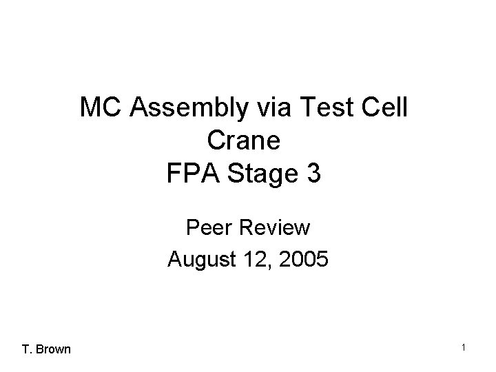 MC Assembly via Test Cell Crane FPA Stage 3 Peer Review August 12, 2005