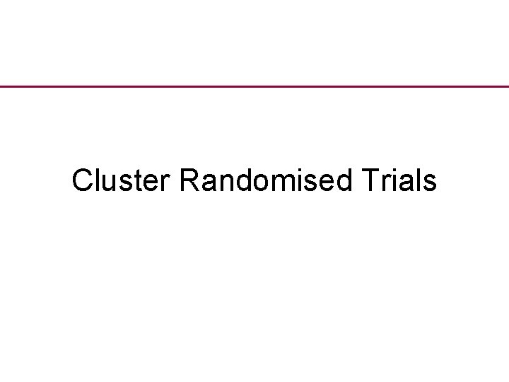Cluster Randomised Trials 