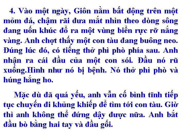 4. Vào một ngày, Giôn nằm bất động trên một mỏm đá, chậm rãi