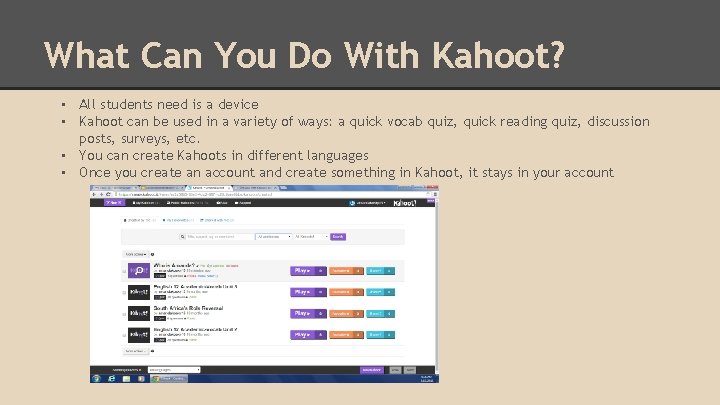 What Can You Do With Kahoot? • All students need is a device • What Can You Do With Kahoot? • All students need is a device •