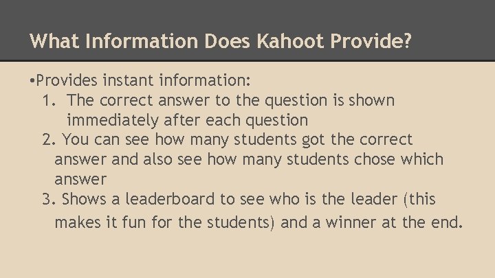 What Information Does Kahoot Provide? • Provides instant information: 1. The correct answer to