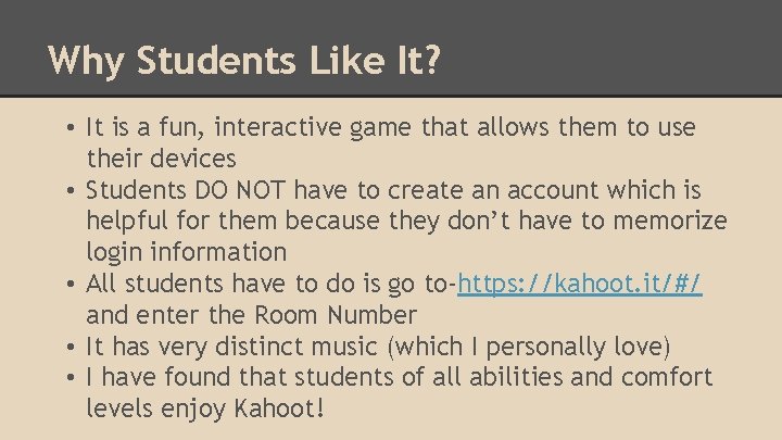 Why Students Like It? • It is a fun, interactive game that allows them