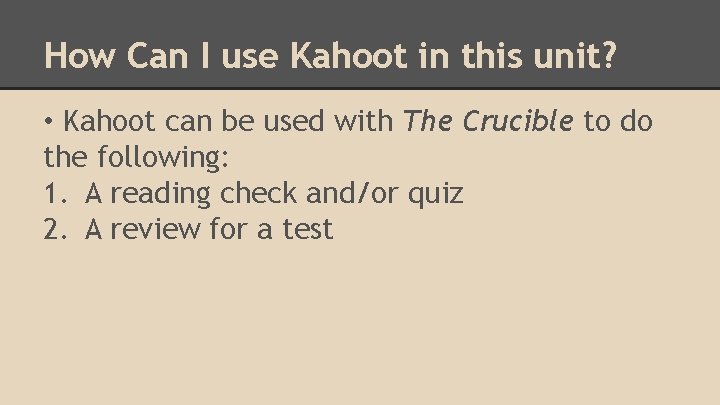 How Can I use Kahoot in this unit? • Kahoot can be used with How Can I use Kahoot in this unit? • Kahoot can be used with