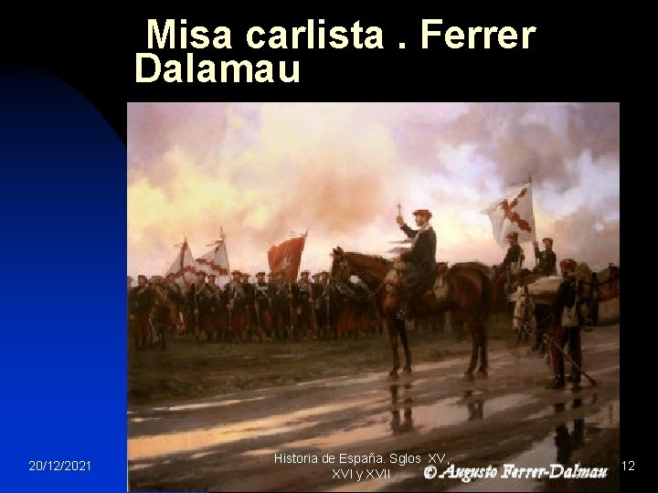 Misa carlista. Ferrer Dalamau 20/12/2021 Historia de España. Sglos XV, XVI y XVII 12