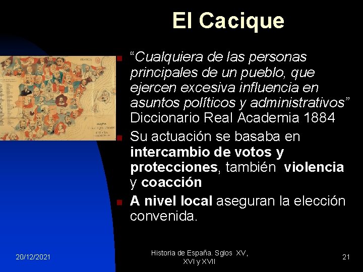 El Cacique n n n 20/12/2021 “Cualquiera de las personas principales de un pueblo,