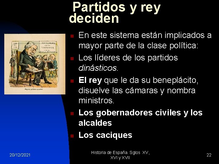 Partidos y rey deciden n n 20/12/2021 En este sistema están implicados a mayor