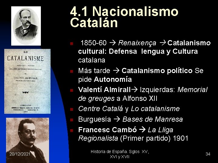 4. 1 Nacionalismo Catalán n n n 20/12/2021 1850 -60 Renaixença Catalanismo cultural: Defensa