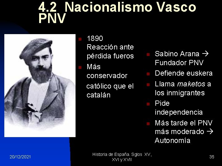 4. 2 Nacionalismo Vasco PNV n n 1890 Reacción ante pérdida fueros Más conservador