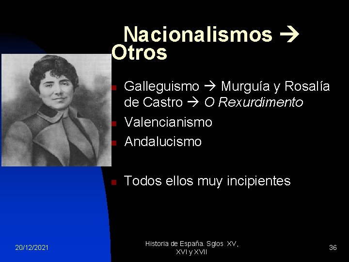 Nacionalismos Otros n Galleguismo Murguía y Rosalía de Castro O Rexurdimento Valencianismo Andalucismo n