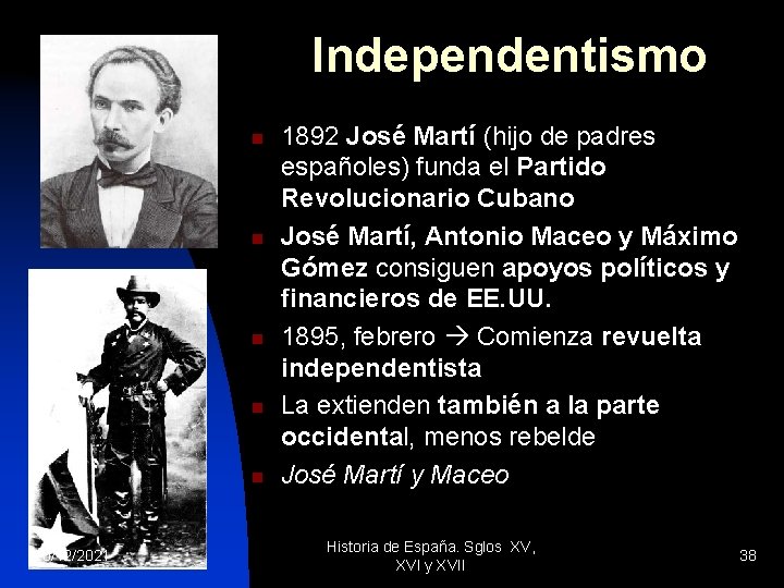 Independentismo n n n 20/12/2021 1892 José Martí (hijo de padres españoles) funda el