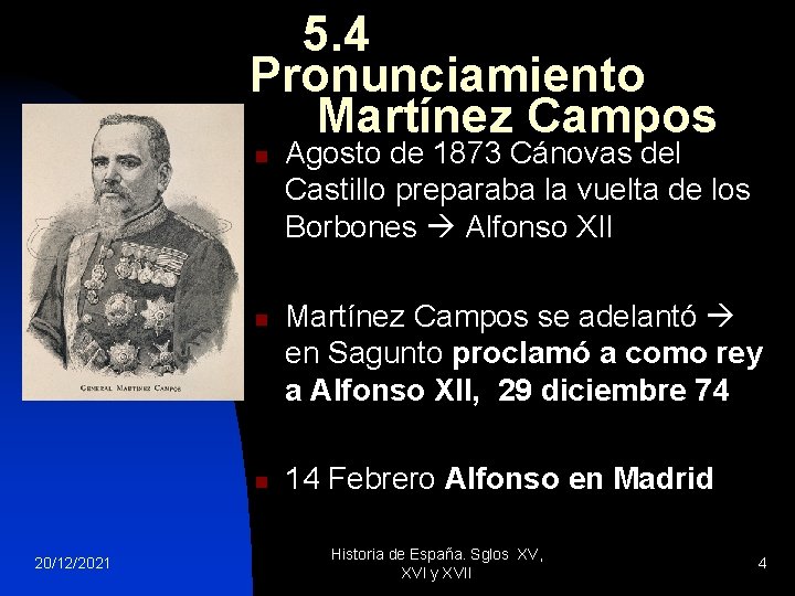 5. 4 Pronunciamiento Martínez Campos n n n 20/12/2021 Agosto de 1873 Cánovas del