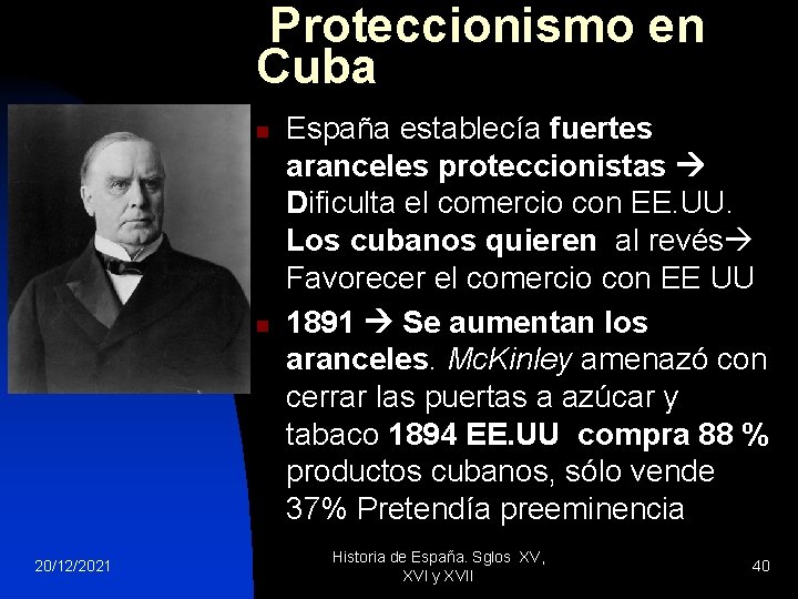 Proteccionismo en Cuba n n 20/12/2021 España establecía fuertes aranceles proteccionistas Dificulta el comercio