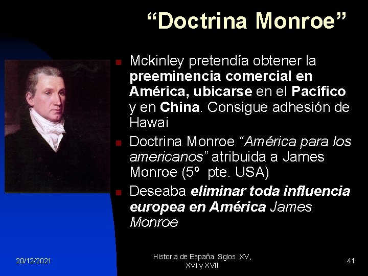 “Doctrina Monroe” n n n 20/12/2021 Mckinley pretendía obtener la preeminencia comercial en América,