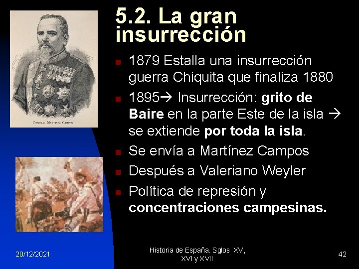 5. 2. La gran insurrección n n 20/12/2021 1879 Estalla una insurrección guerra Chiquita