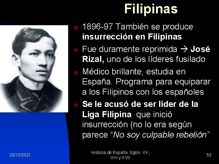 Filipinas n n 20/12/2021 1896 -97 También se produce insurrección en Filipinas Fue duramente