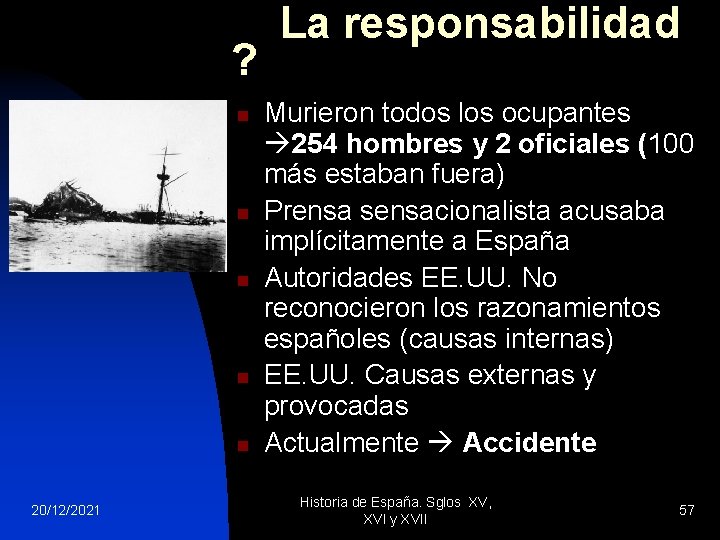 ? n n n 20/12/2021 La responsabilidad Murieron todos los ocupantes 254 hombres y